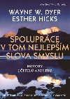Spoluprce v tom nejlepm slova smyslu - Wayne Walter Dyer; Esther Hicks