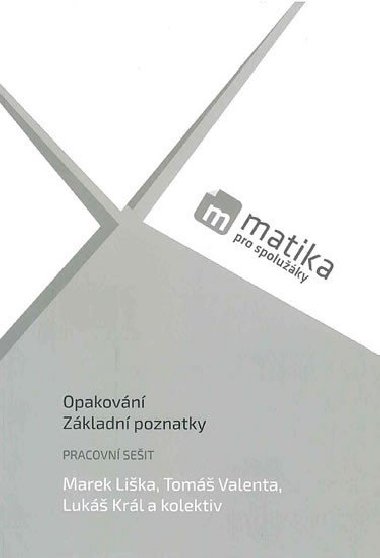 Matika pro spoluky: Opakovn, Zkladn pozn. PS - Lika Marek, Krl Luk, Valenta Tom,