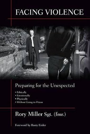 Facing Violence : Preparing for the Unexpected - Miller Rory