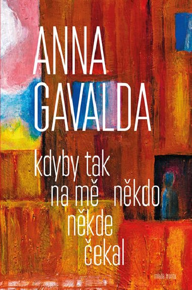Kdyby tak na m nkdo nkde ekal - Anna Gavalda