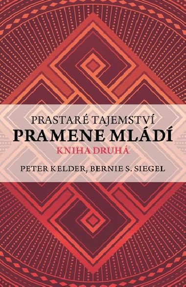 Prastar tajemstv pramene mld- kniha druh - Peter Kelder; Bernie S. Siegel