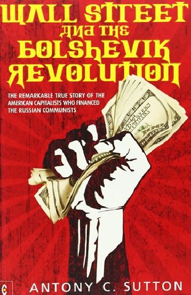 Wall Street and the Bolshevik - Sutton Antony C.