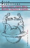 Komu nen shry dno, dlouho duchem nebude - Arto Paasilinna