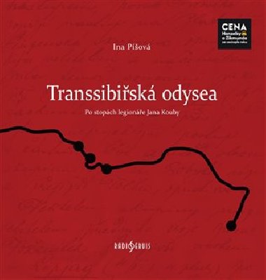 Transsibiřská odyssea - Po stopách legionáře Jana Kouby - Ina Píšová