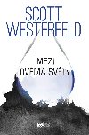 Mezi dvma svty - Scott Westerfeld