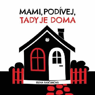 Mami, podvej, tady je doma! - Elena Rabanov