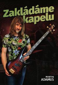 Zakládáme kapelu - Martin Adamus