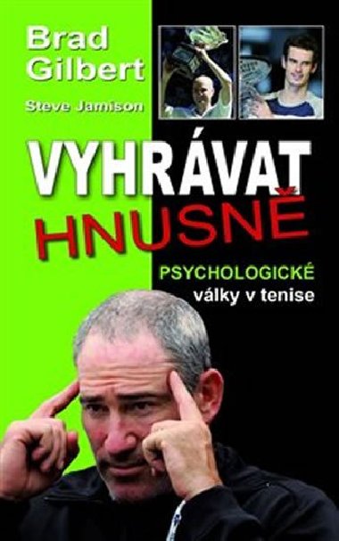 Vyhrávat hnusně - Brad Gilbert,Steve Jamison