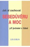 Jak si zachovat sebedvru a moc pi jednn s lidmi - Les Giblin