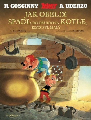 Jak obelix spadl do druidova kotle, kdy byl mal - Ren Goscinny; Albert Uderzo