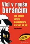 Vlci v roue bernm - Jak odhalit skryt manipultory a brnit se jim - George Simon