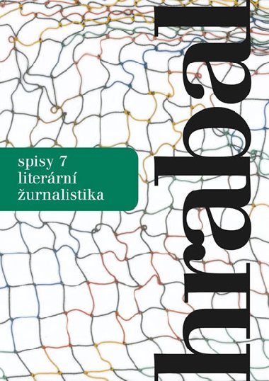 Spisy 7 - Literrn urnalistika - Bohumil Hrabal