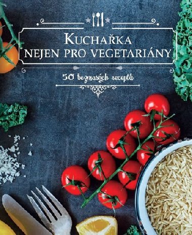 Kuchaka nejen pro vegetariny - 50 bezmasch recept - Omega