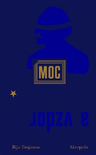 Moc a vzdor - Ilia Trojanow