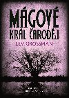 Mágové Král čaroděj - Lev Grossman