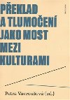 Peklad a tlumoen jako most mezi kulturami - Petra Vavrouov