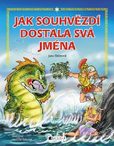 Jak souhvězdí dostala svá jména - pro děti - Jana Eislerová