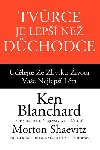 Tvrce je lep ne dchodce - Udlejte ze zbytku ivota vae nejlep lta - Morton Shaevitz; Ken Blanchard