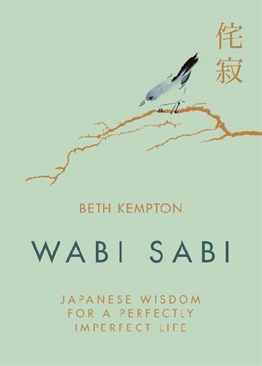 Wabi Sabi : Japanese Wisdom for a Perfectly Imperfect Life - 