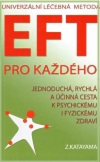 Eft pro každého univerzální léčebná metoda jednoduchá, ... - Zdena Katayama