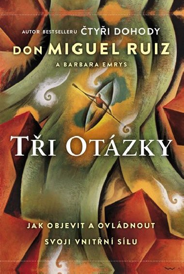 Ti otzky: Jak objevit a ovldnout nai vnitn slu - Ruiz Don Miguel, Emrys Barbara,