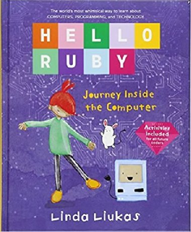 Hello Ruby: Journey Inside the Computer - Liukas Linda