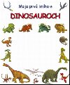 Moja prv kniha o dinosauroch - 