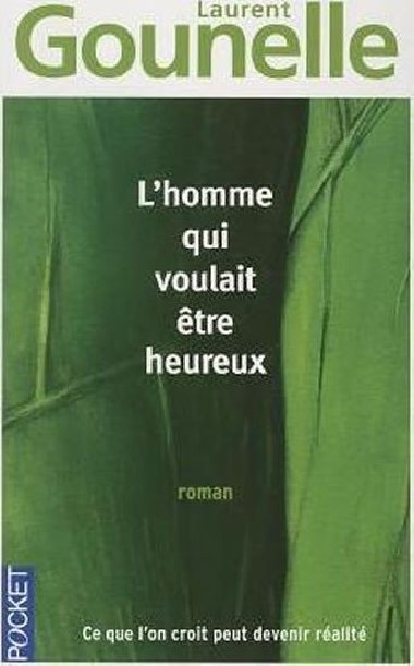 Lhomme qui voulait etre heureux - Gounelle Laurent