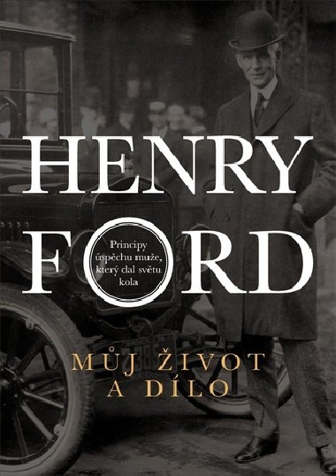 Můj život a dílo - Henry Ford
