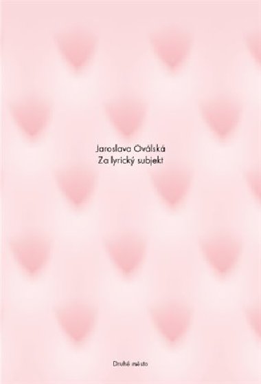 Za lyrický subjekt - Jaroslava Oválská
