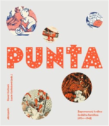 Punťa - Zapomenutý hrdina českého komiksu (1934-1942) - Pavel Kořínek, Lucie Kořínková