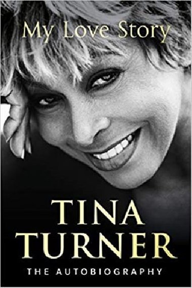 Tina Turner: My Love Story - Tina Turner