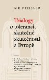 Trialogy o toleranci, skuten skutenosti a Evrop - Rio Preisner