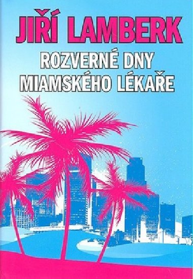 Rozvern dny miamskho lkae - Ji Lamberk