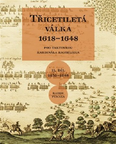 Třicetiletá válka (2. díl) 1618-1648 - Pod taktovkou kardinála Richelieu - Radek Fukala