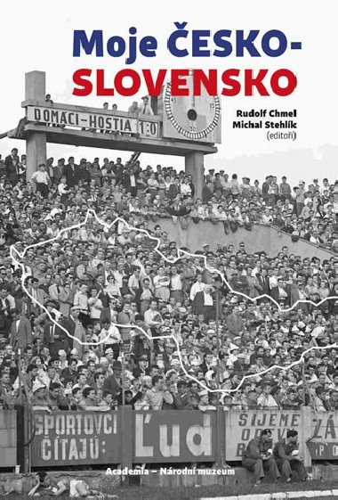 Moje eskoslovensko - Michal Stehlk; Rudolf Chmel
