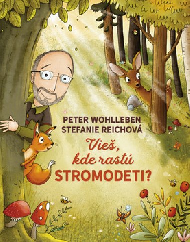 Vie, kde rast stromodeti? - Peter Wohlleben; Stefanie Reichov