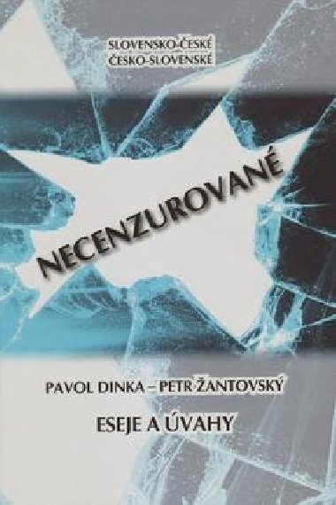 Slovensko-esk, esko-slovensk NECENZUROVAN eseje a vahy - Pavol Dinka; Petr antovsk