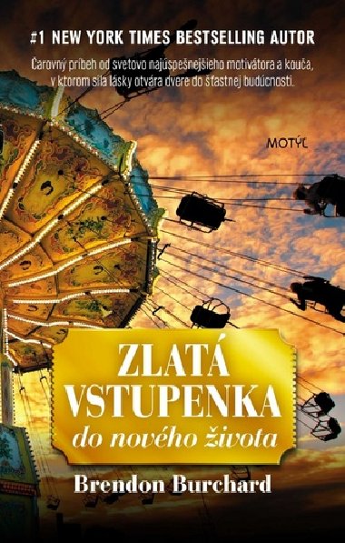 Zlat vstupenka do novho ivota - Brendon Burchard