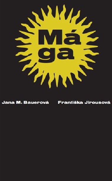 Mága - Jana Bauerová, Františka Jirousová