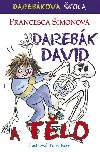 Darebák David a tělo - Francesca Simonová