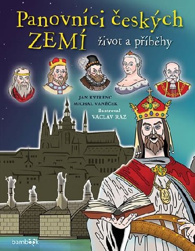 Panovníci českých zemí Život a příběhy - Michal Vaněček; Jan Kvirenc; Václav Ráž
