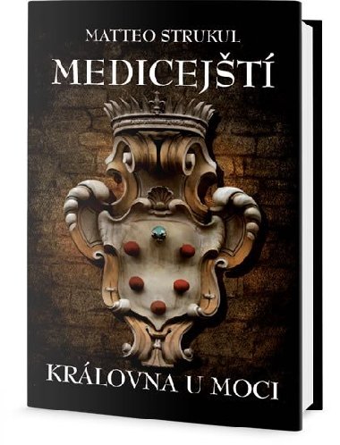 Medicejt - Krlovna u moci - Matteo Strukul
