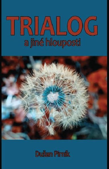 Trialog a jin hlouposti - Duan Pirnk