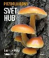 Pozoruhodný svět hub - Jaroslav Malý, Radomír Socha