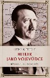 Hitler jako vojevdce - Henrik Eberle
