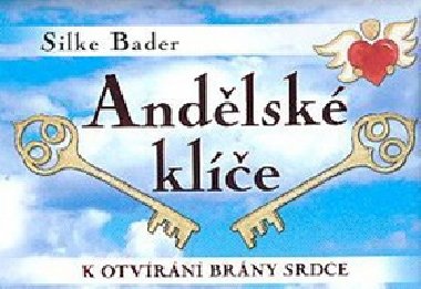 Andělské klíče -  56 karet k otvírání brány srdce - Silke Bader