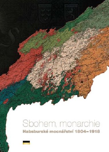 Sbohem, monarchie. Habsbursk mocnstv 1804-1918 - Kristna Bainov,Rostislav Kruinsk,Petra Kubkov,Lubomr Novotn