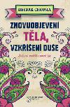 Znovuobjevení těla, vzkříšení duše - Deepak Chopra