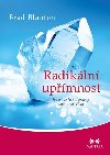 Radikln upmnost - Jak me kn pravdy zmnit v ivot - Brad Blanton